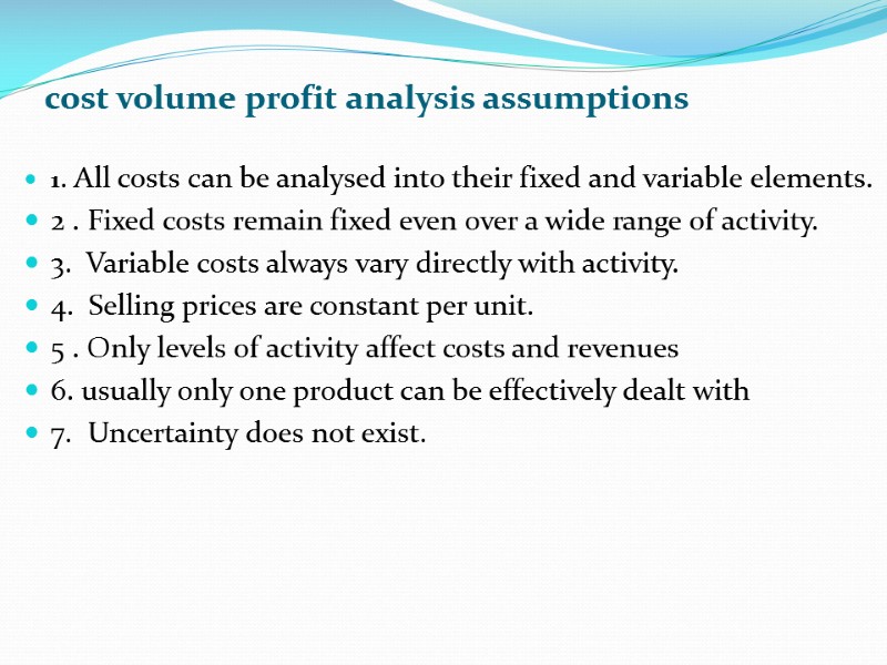 cost volume profit analysis assumptions 1. All costs can be analysed into their fixed